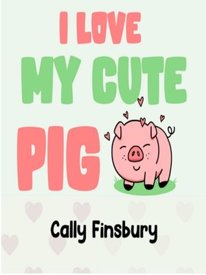 cover image of I Love My Cute Pig